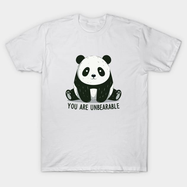 You Are Unbearable! T-Shirt by FunPun